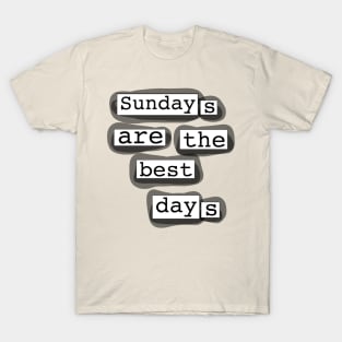 Sundays Are The Best Days Magnetic Poetry Print T-Shirt